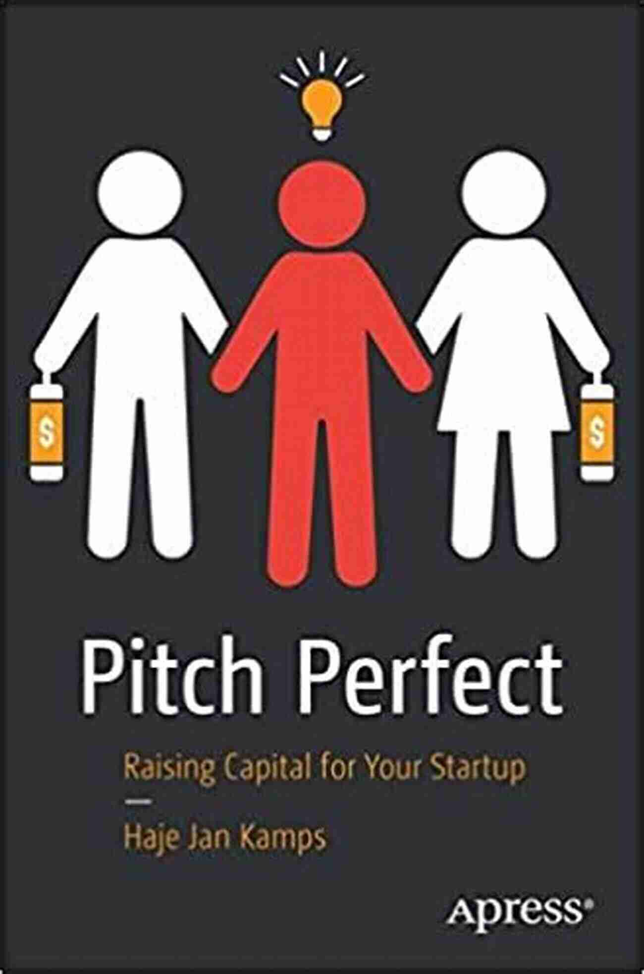 Pitch Perfect Raising Capital For Your Startup Pitch Perfect: Raising Capital For Your Startup