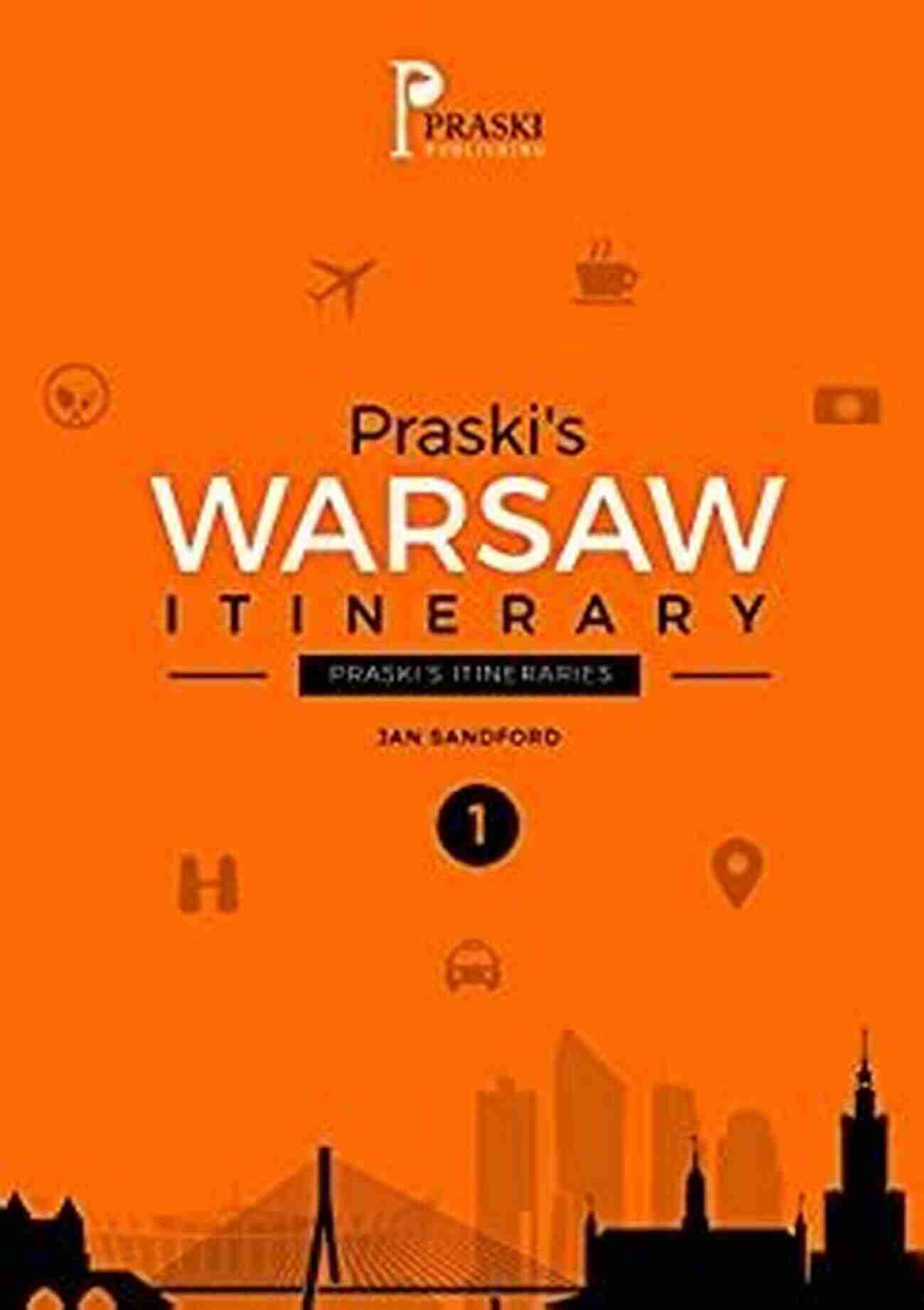 Praski Warsaw Itinerary Experience Vibrant Culture, Stunning Architecture, And Delicious Cuisine Praski S Warsaw Itinerary No 7 (Praski S Itineraries)