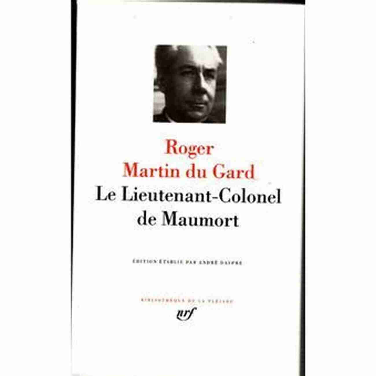 Roger Martin Du Gard Maumort: A Masterpiece Of Complex Characters And Historical Intrigue Roger Martin Du Gard And Maumort: The Nobel Laureate And His Unfinished Creation (NIU In Slavic East European And Eurasian Studies)