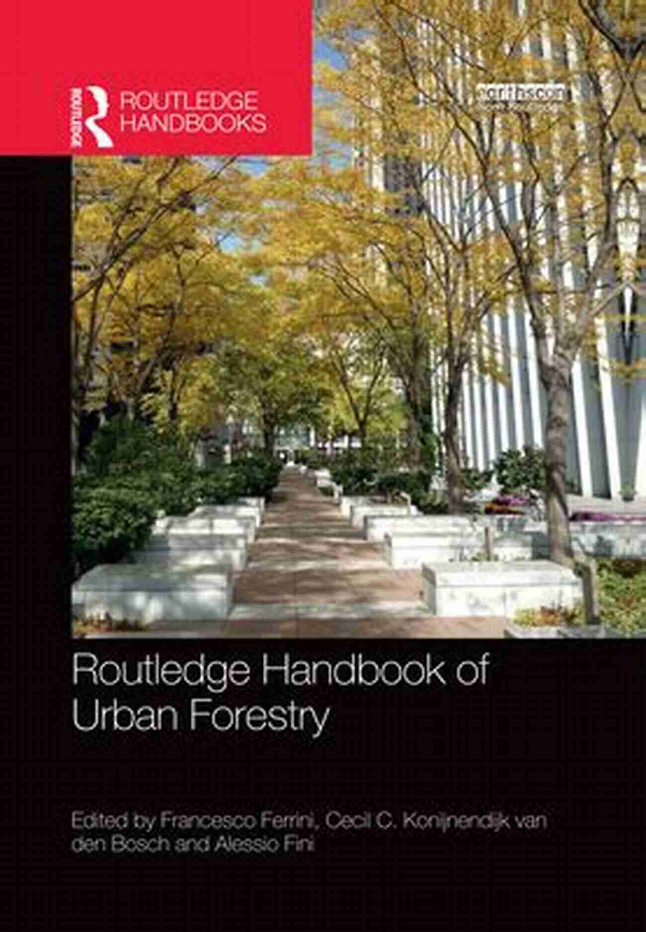 Routledge Handbook Of Urban Forestry Routledge Handbook Of Urban Forestry (Routledge Environment And Sustainability Handbooks)