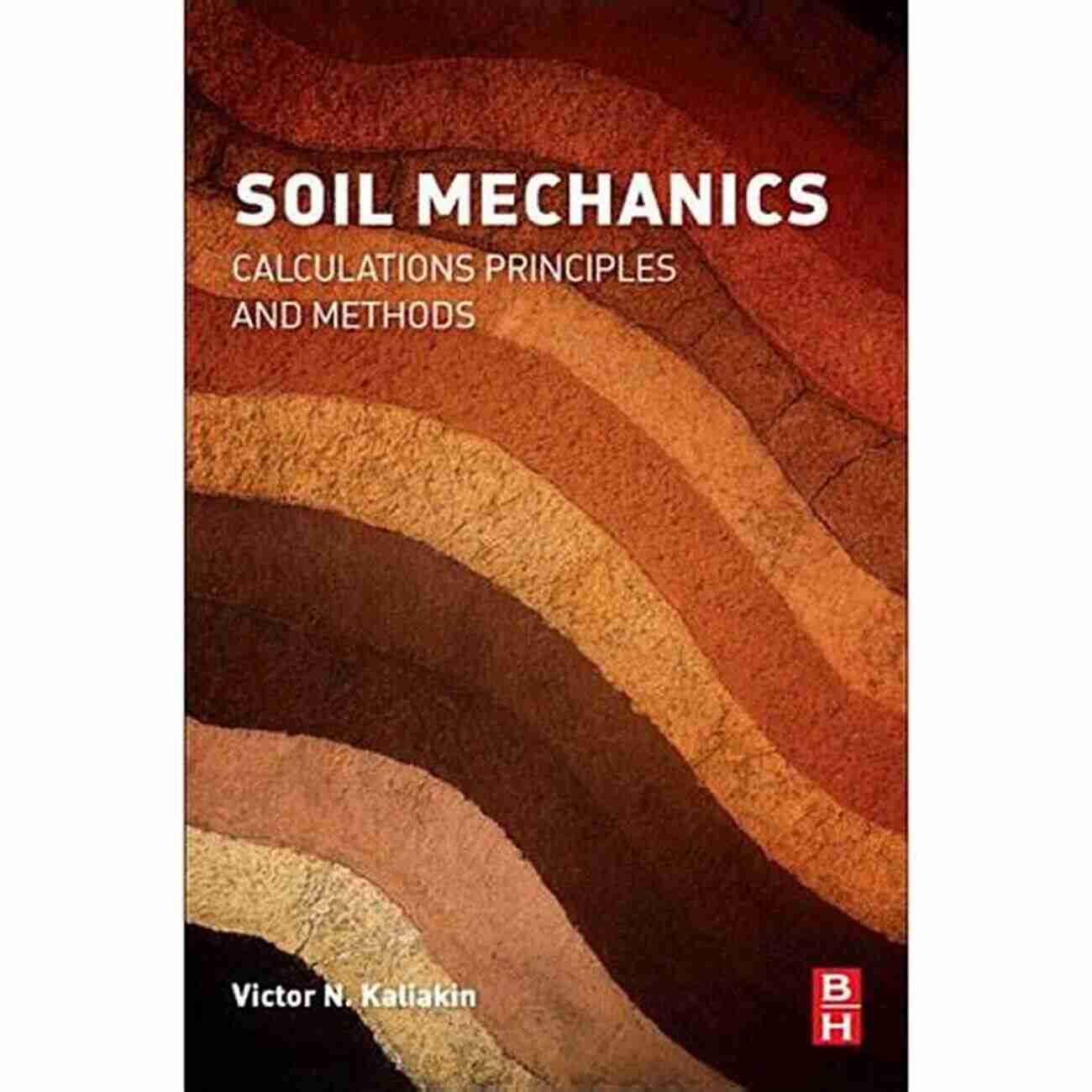 Soil Mechanics Calculations Principles And Methods Soil Mechanics: Calculations Principles And Methods