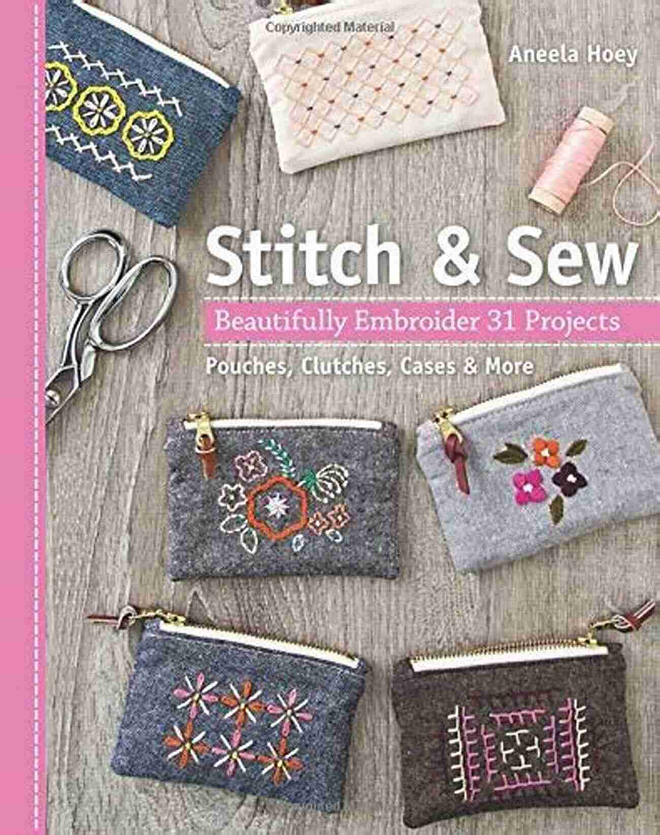 Stitch Sew Beautifully Embroider 31 Projects Stitch Sew: Beautifully Embroider 31 Projects