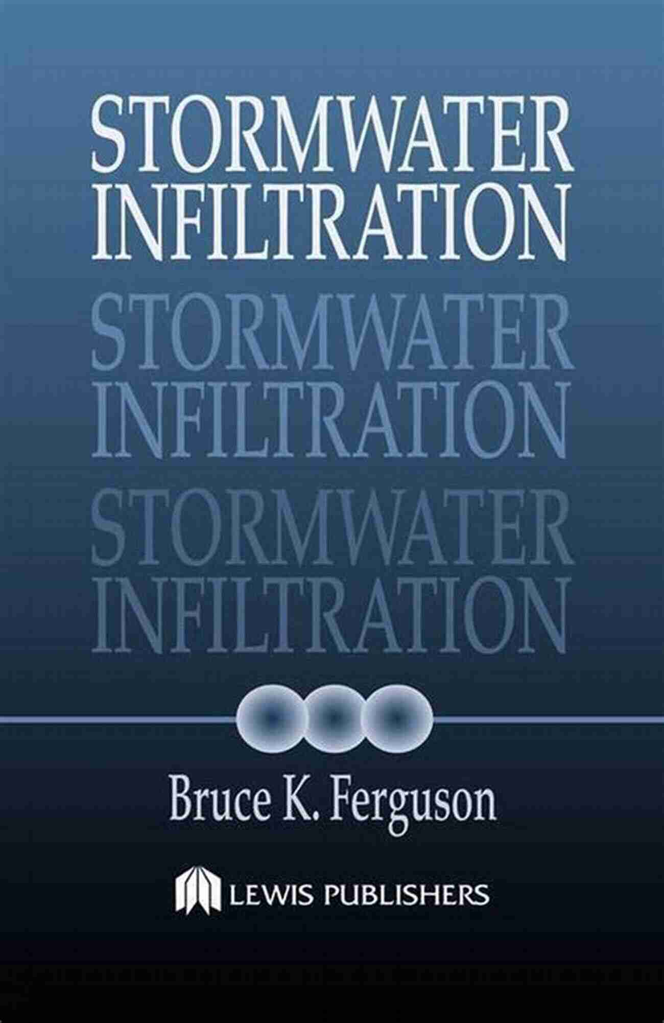 Stormwater Infiltration Bruce Ferguson Stormwater Infiltration Bruce K Ferguson