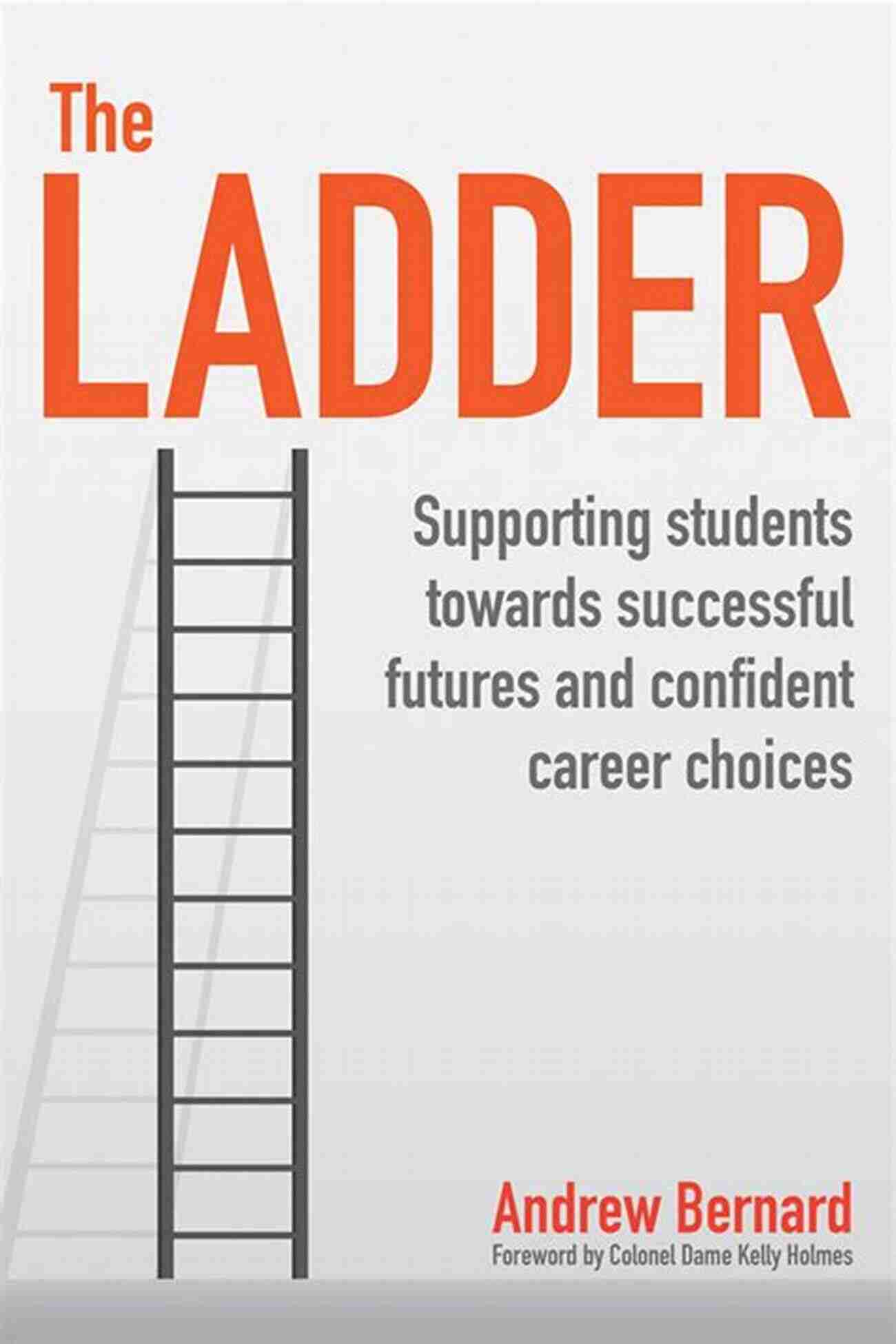 Supporting Students Towards Successful Futures And Confident Career Choices The Ladder: Supporting Students Towards Successful Futures And Confident Career Choices