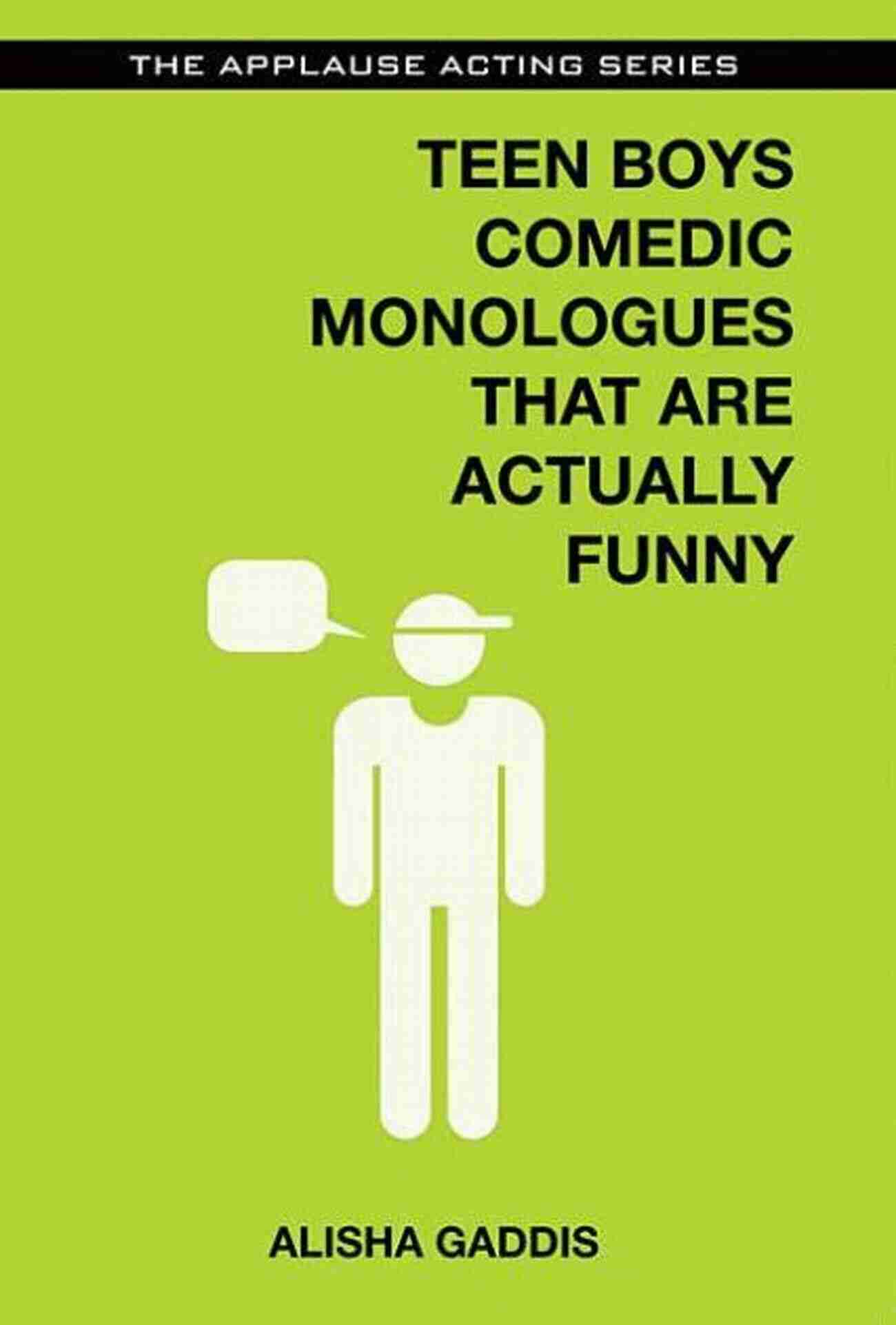 Teen Boys Comedic Monologues That Are Actually Funny Applause Acting Series Teen Boys Comedic Monologues That Are Actually Funny (Applause Acting Series)