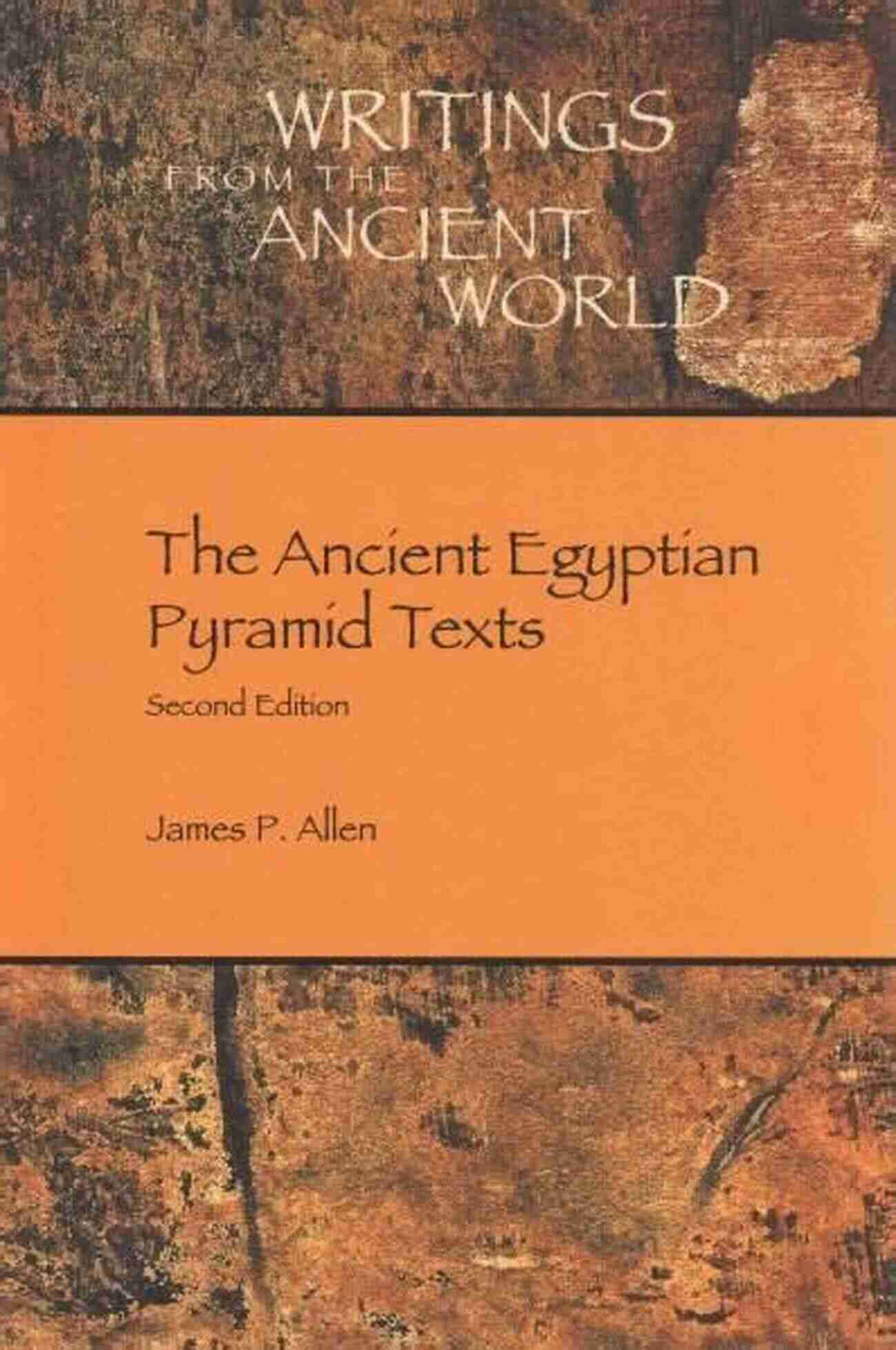 Texts From The Pyramid Age Writings From The Ancient World Texts From The Pyramid Age (Writings From The Ancient World)