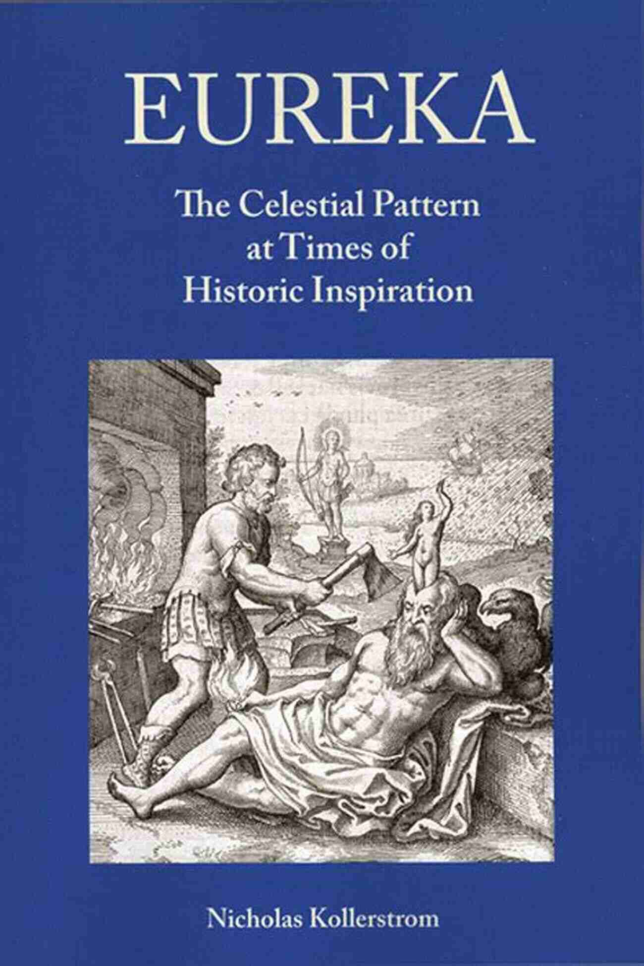 The Celestial Pattern At Times Of Historic Inspiration Eureka: The Celestial Pattern At Times Of Historic Inspiration