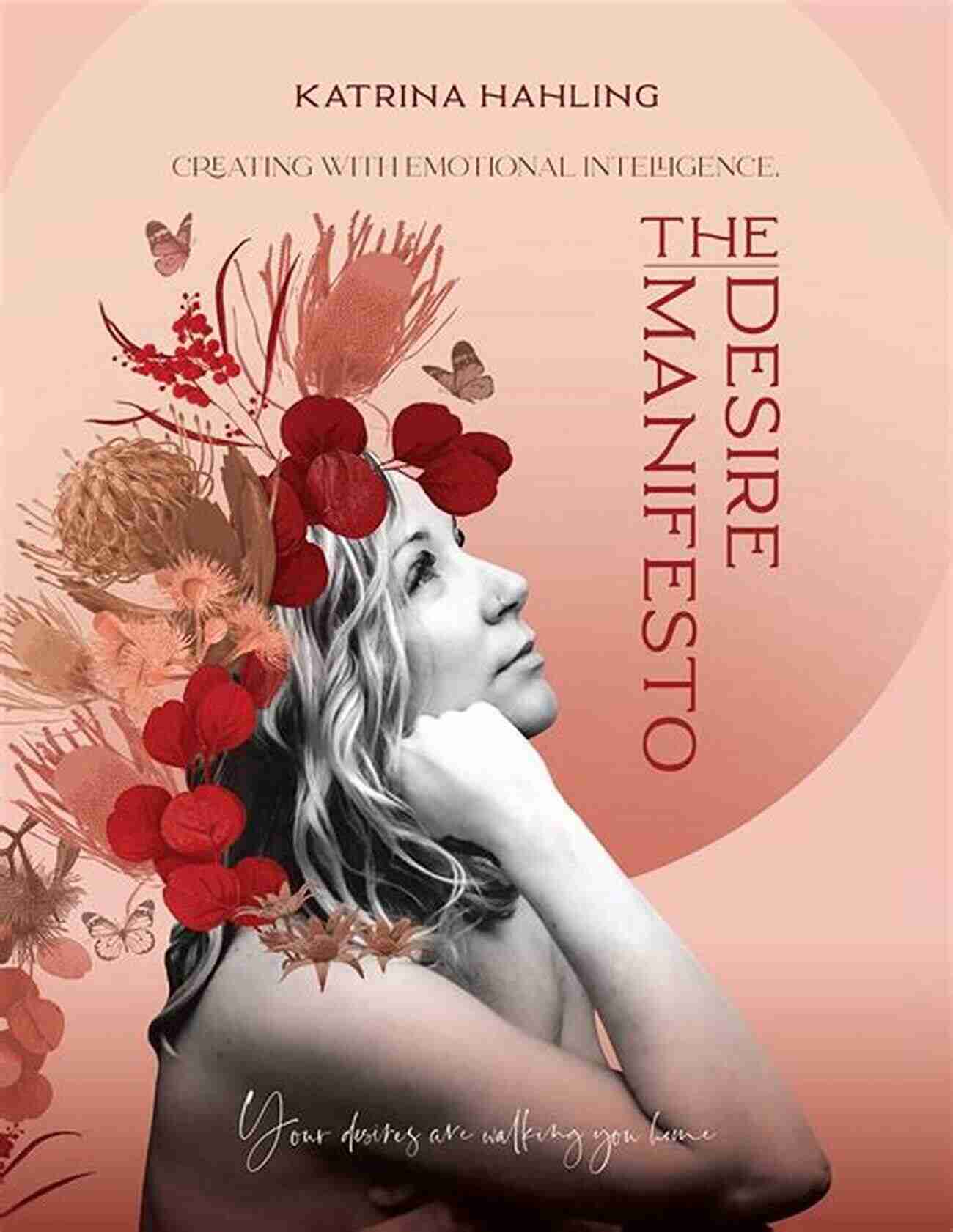 The Desire Manifesto Creating With Emotional Intelligence The Desire Manifesto: Creating With Emotional Intelligence