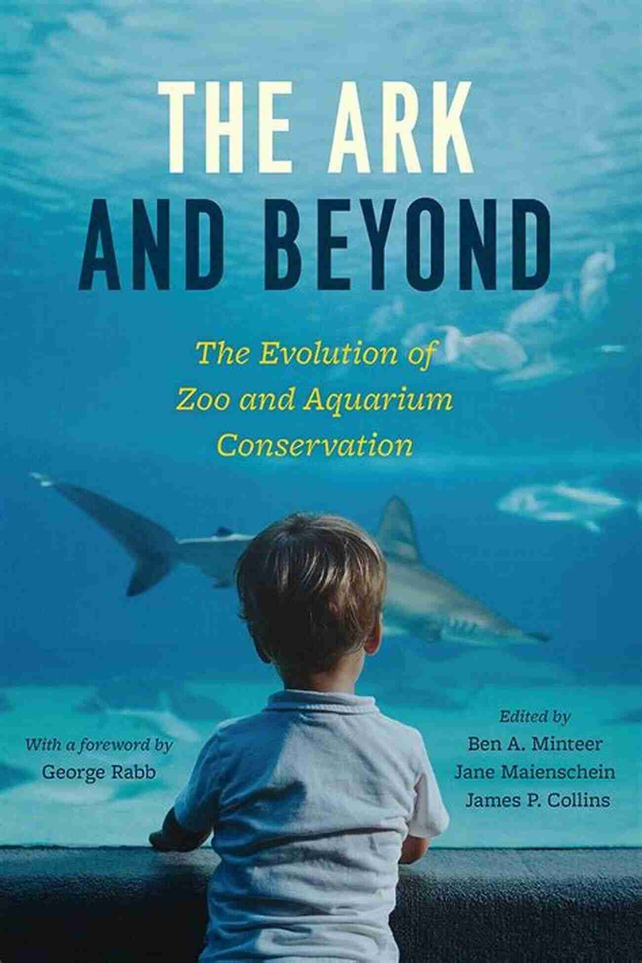 The Evolution Of Zoo And Aquarium Conservation Convening Science The Ark And Beyond: The Evolution Of Zoo And Aquarium Conservation (Convening Science: Discovery At The Marine Biological Laboratory)