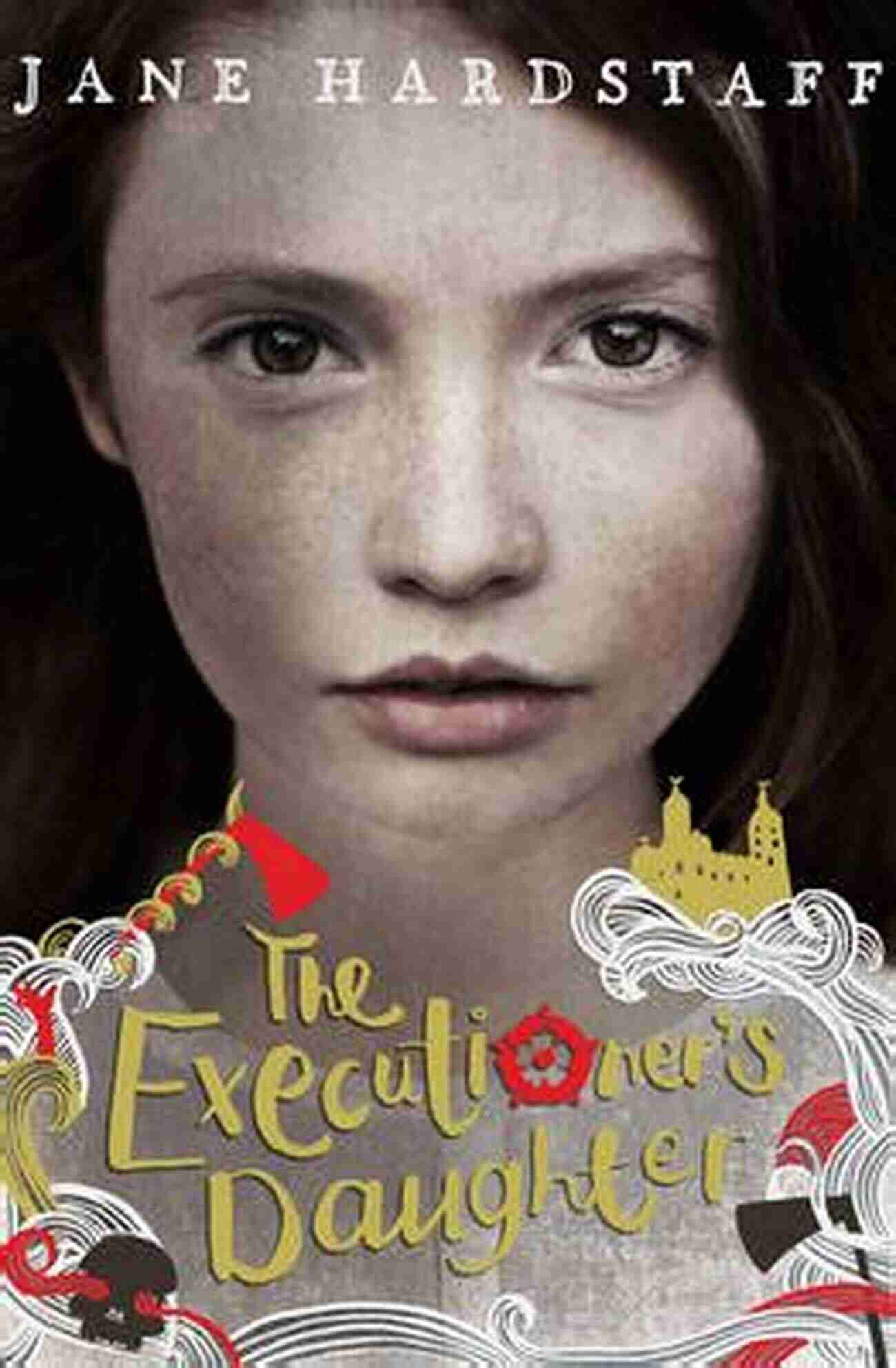 The Executioner's Daughter Cover The Executioner S Daughter Jane Hardstaff