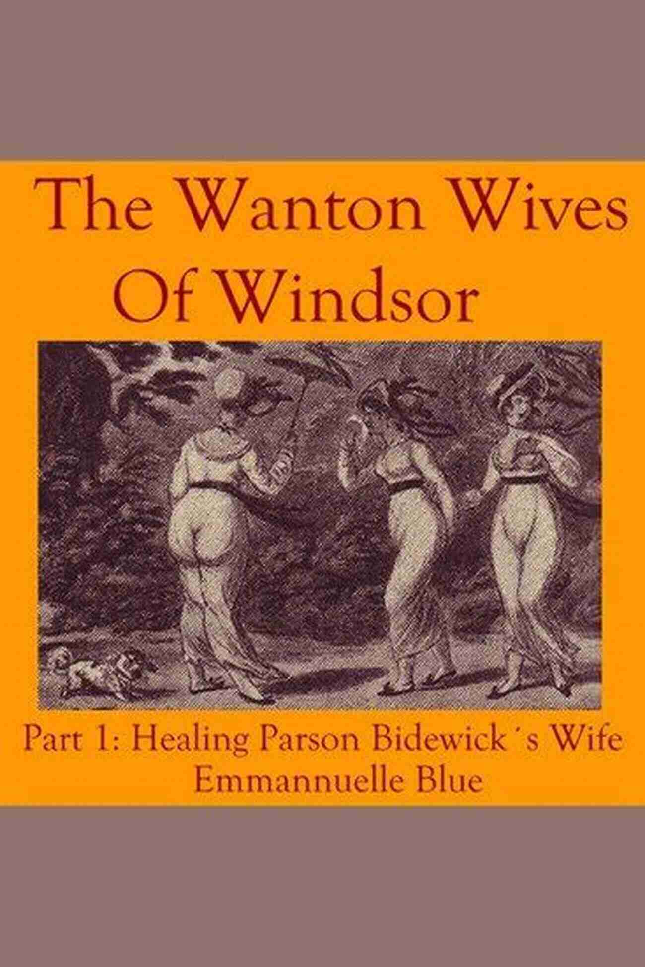 The Healing Parson From Bideford The Wanton Wives Of Windsor Part 1: Healing Parson Bideford S Wife