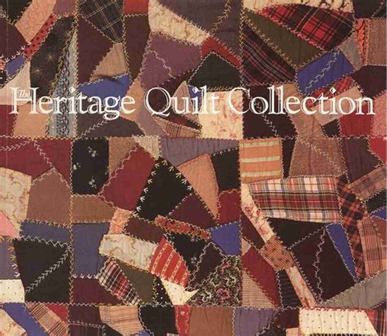 The Heritage Collection Quilt Fresh Family Traditions: 18 Heirloom Quilts For A New Generation