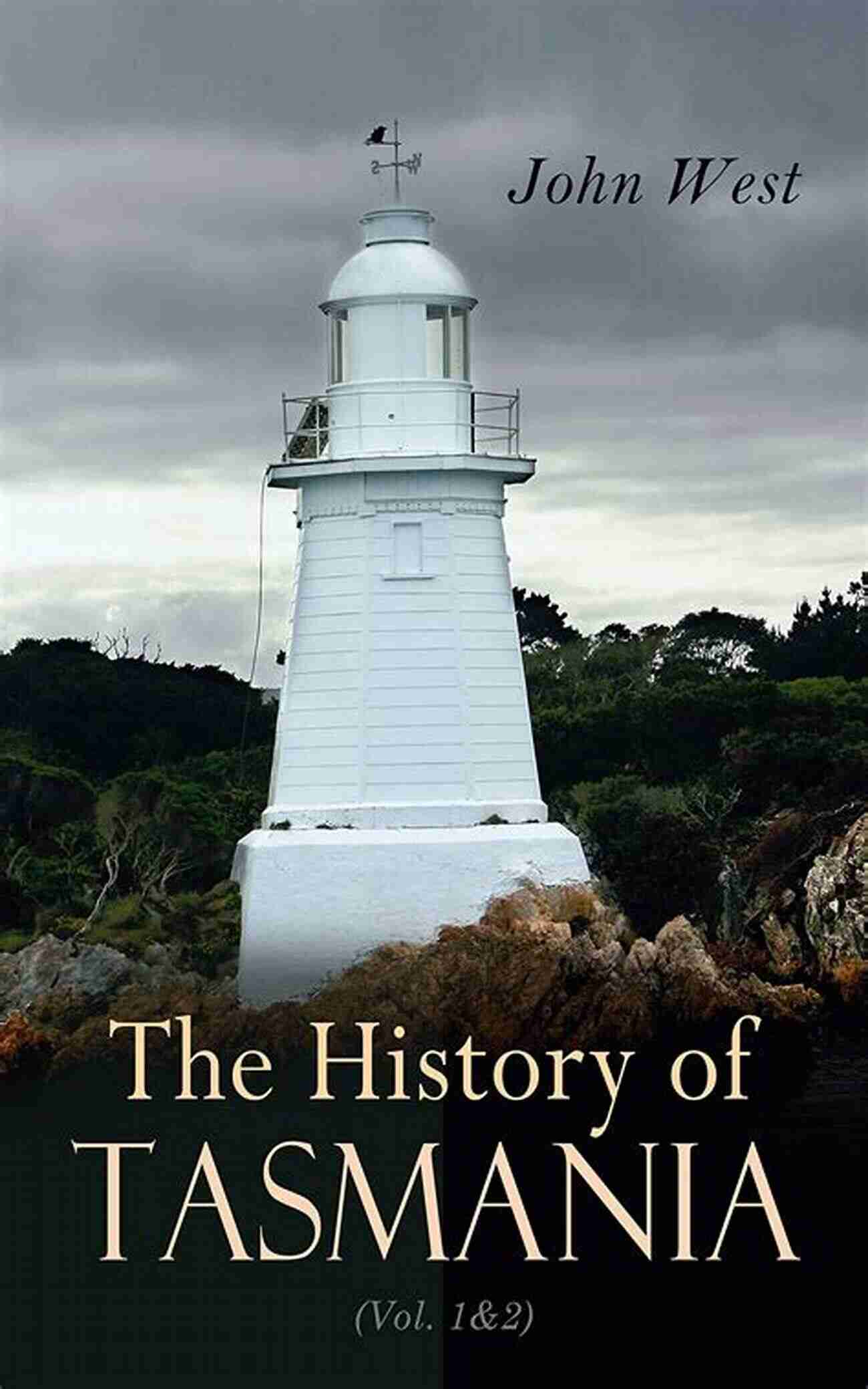 The History Of Tasmania Vol Complete Edition The History Of Tasmania (Vol 1 2): Complete Edition