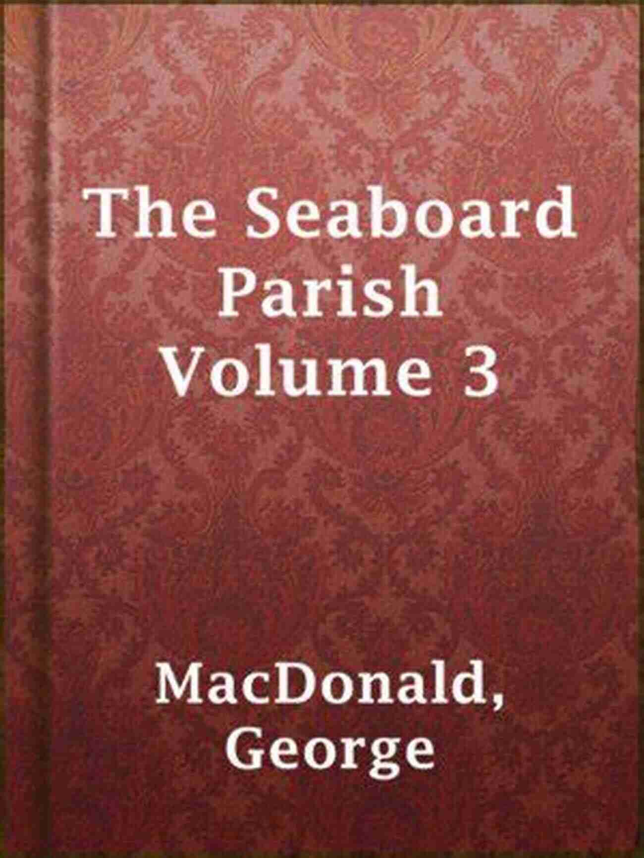 The Seaboard Parish Volume Book Cover The Seaboard Parish Volume 1 George MacDonald