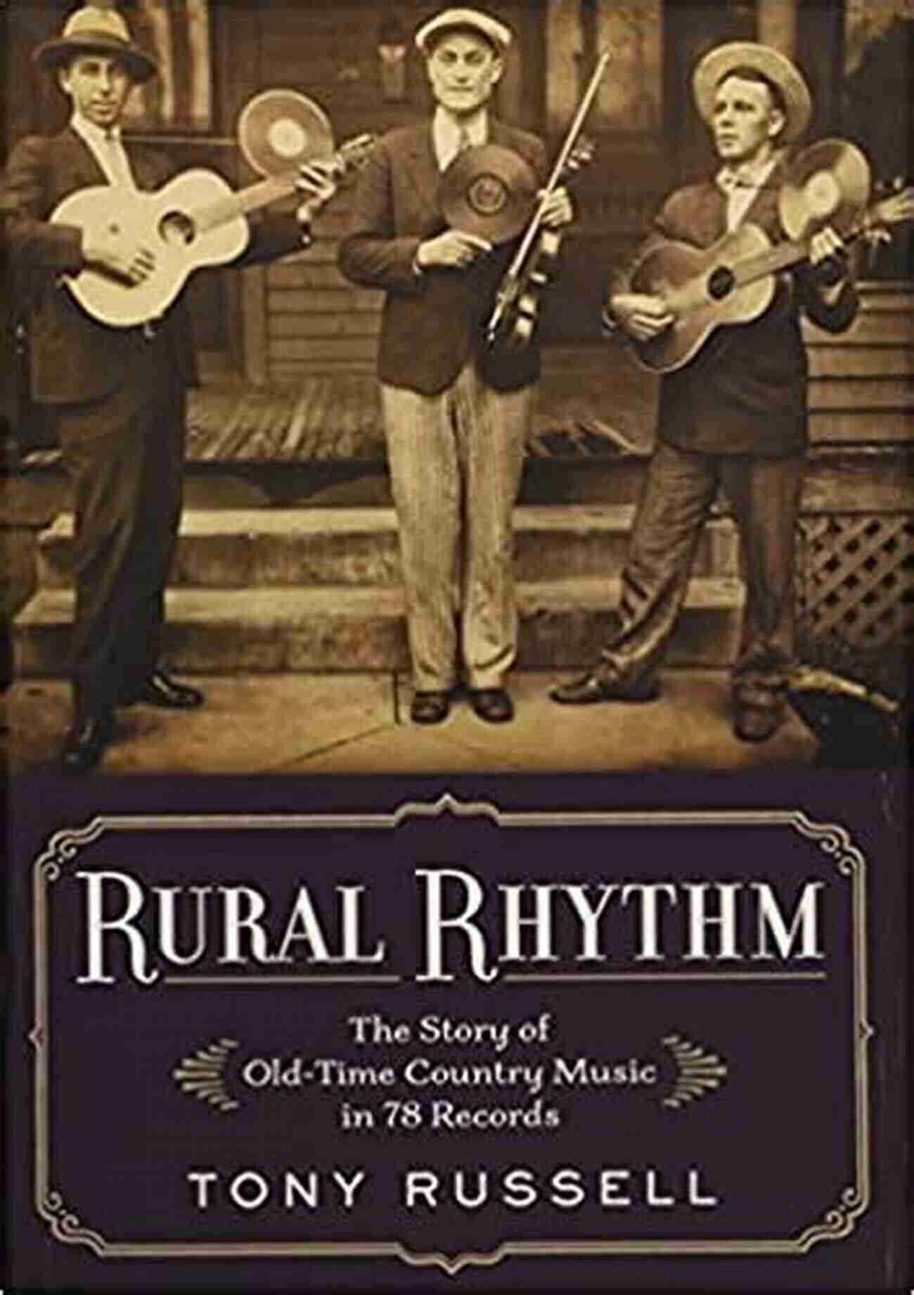 The Story Of Old Time Country Music In 78 Records Rural Rhythm: The Story Of Old Time Country Music In 78 Records