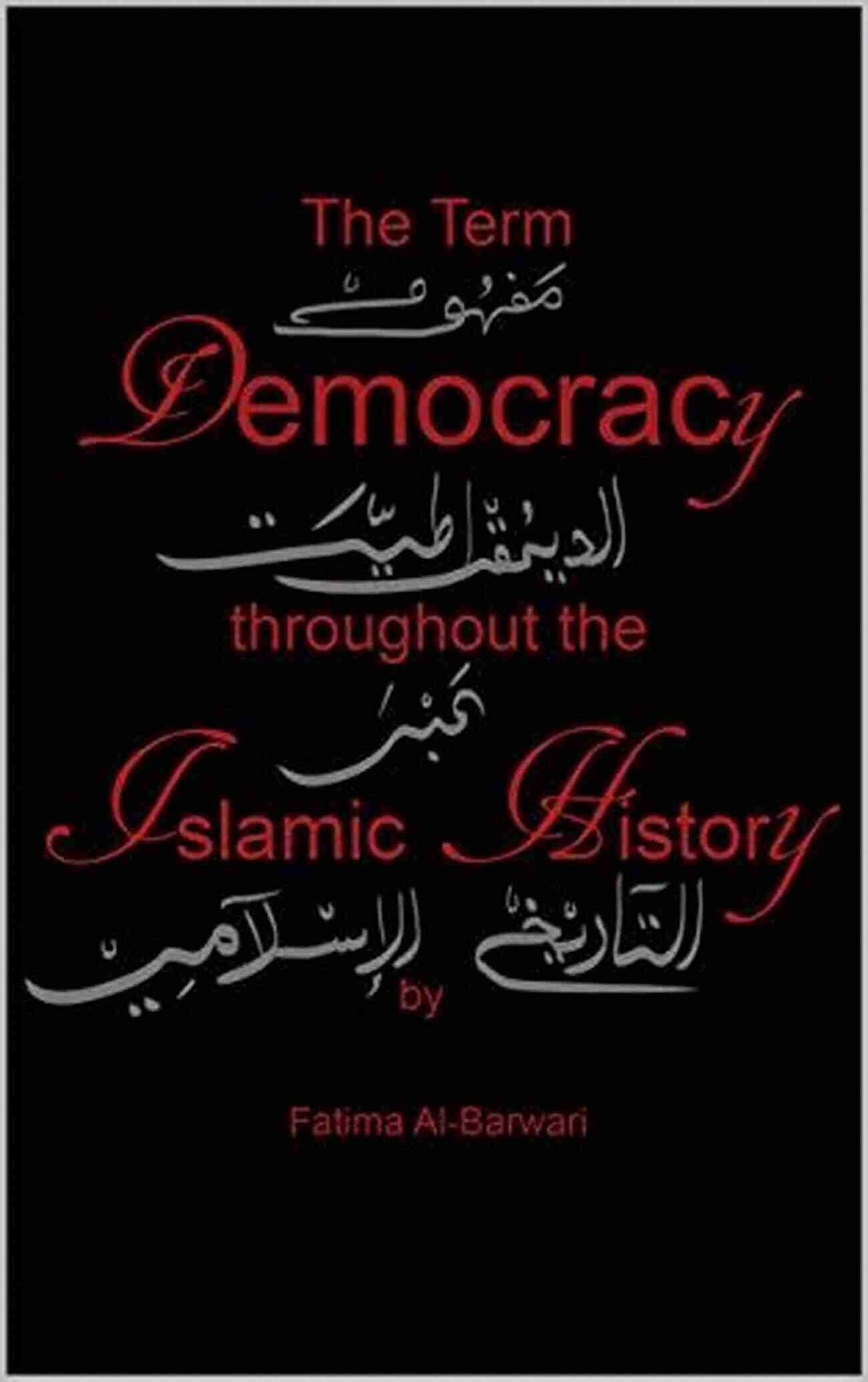 The Term Democracy Throughout The Islamic History