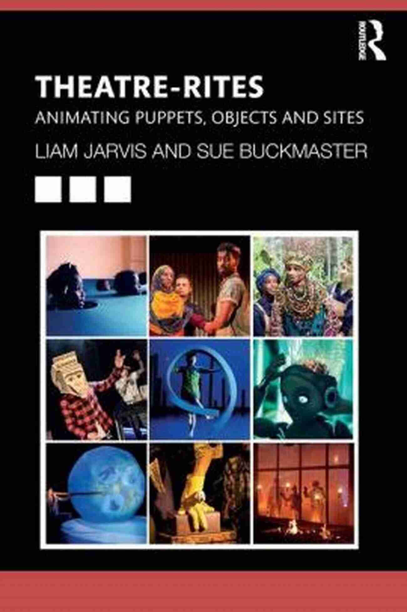 Theatre Rites Animating Puppets Objects And Sites Theatre Rites: Animating Puppets Objects And Sites