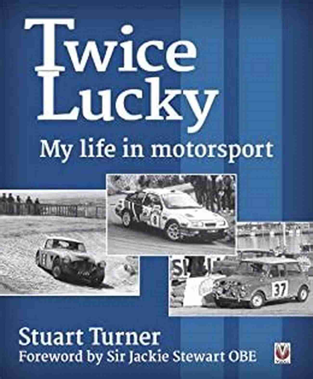 Twice Lucky Motorsport Twice Lucky My Life In Motorsport