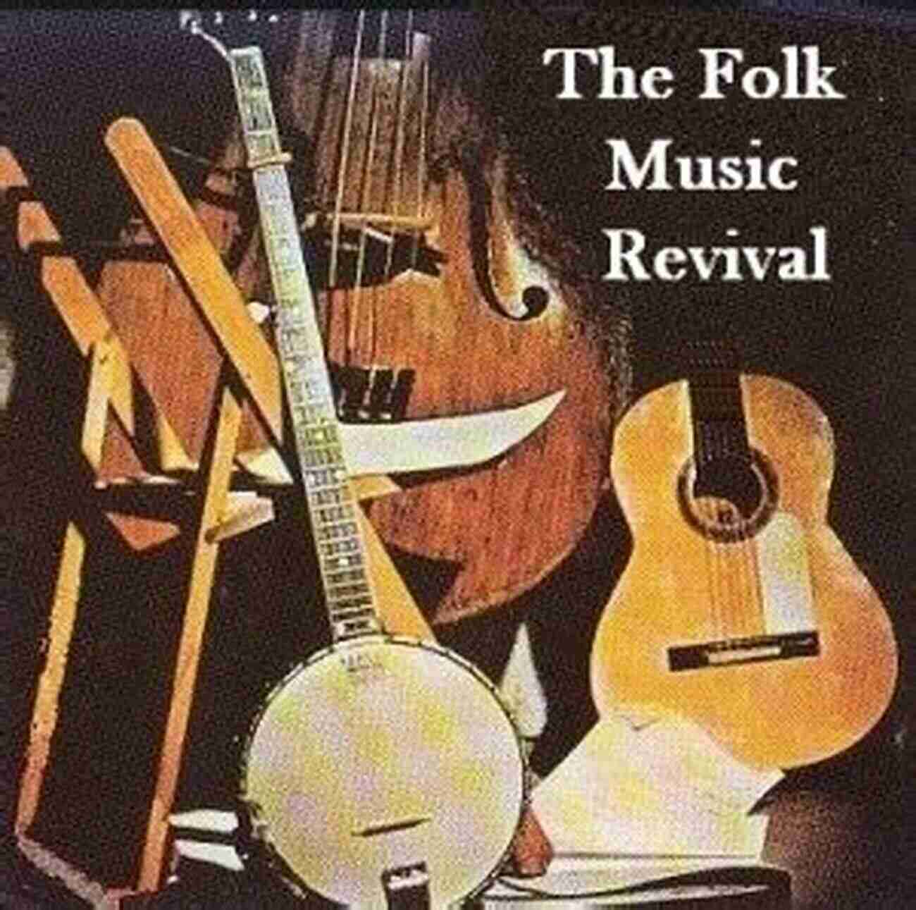 Lasting Legacy Of The Folk Music Revival Always A Song: Singers Songwriters Sinners And Saints My Story Of The Folk Music Revival