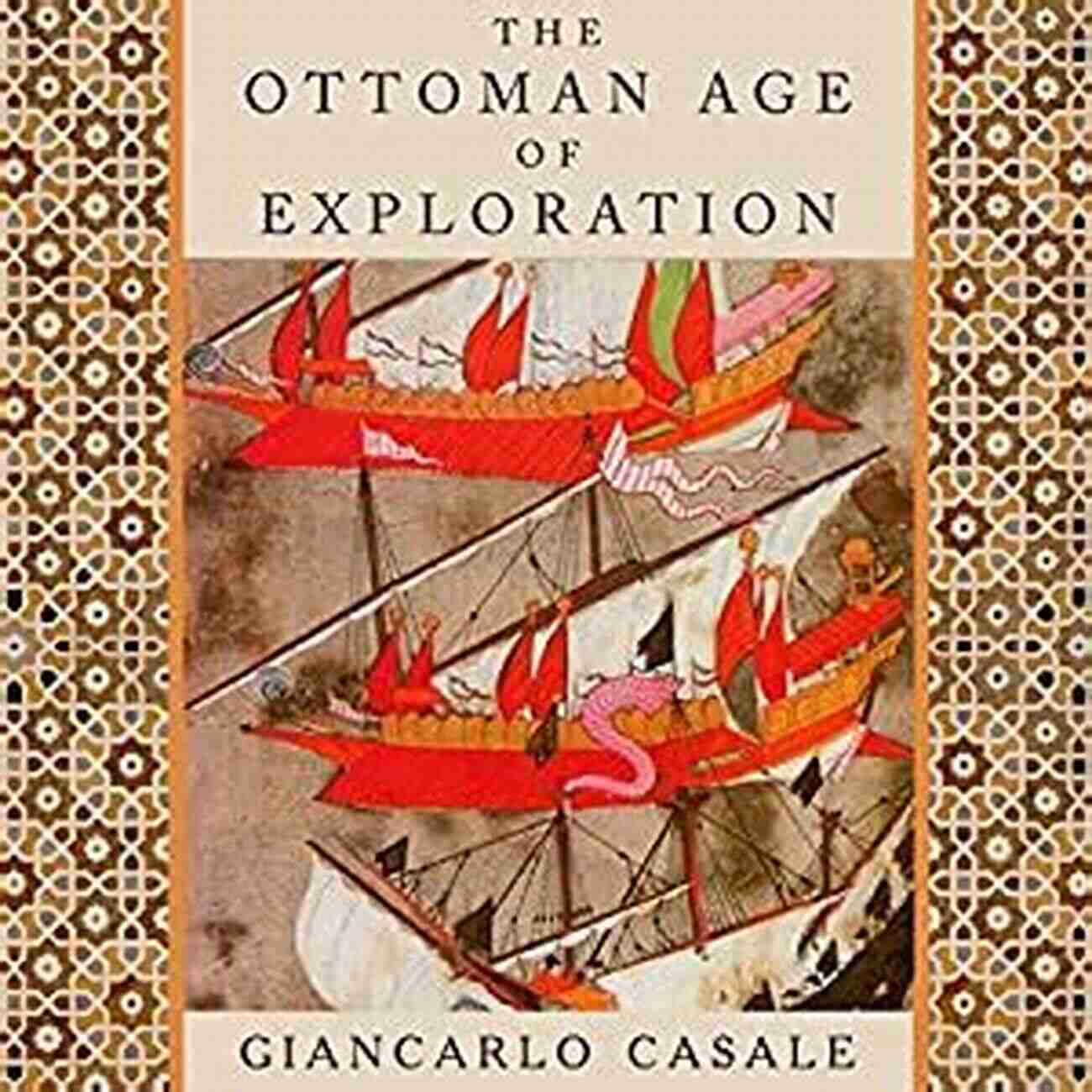 Ottoman Age Of Exploration The Ottoman Age Of Exploration