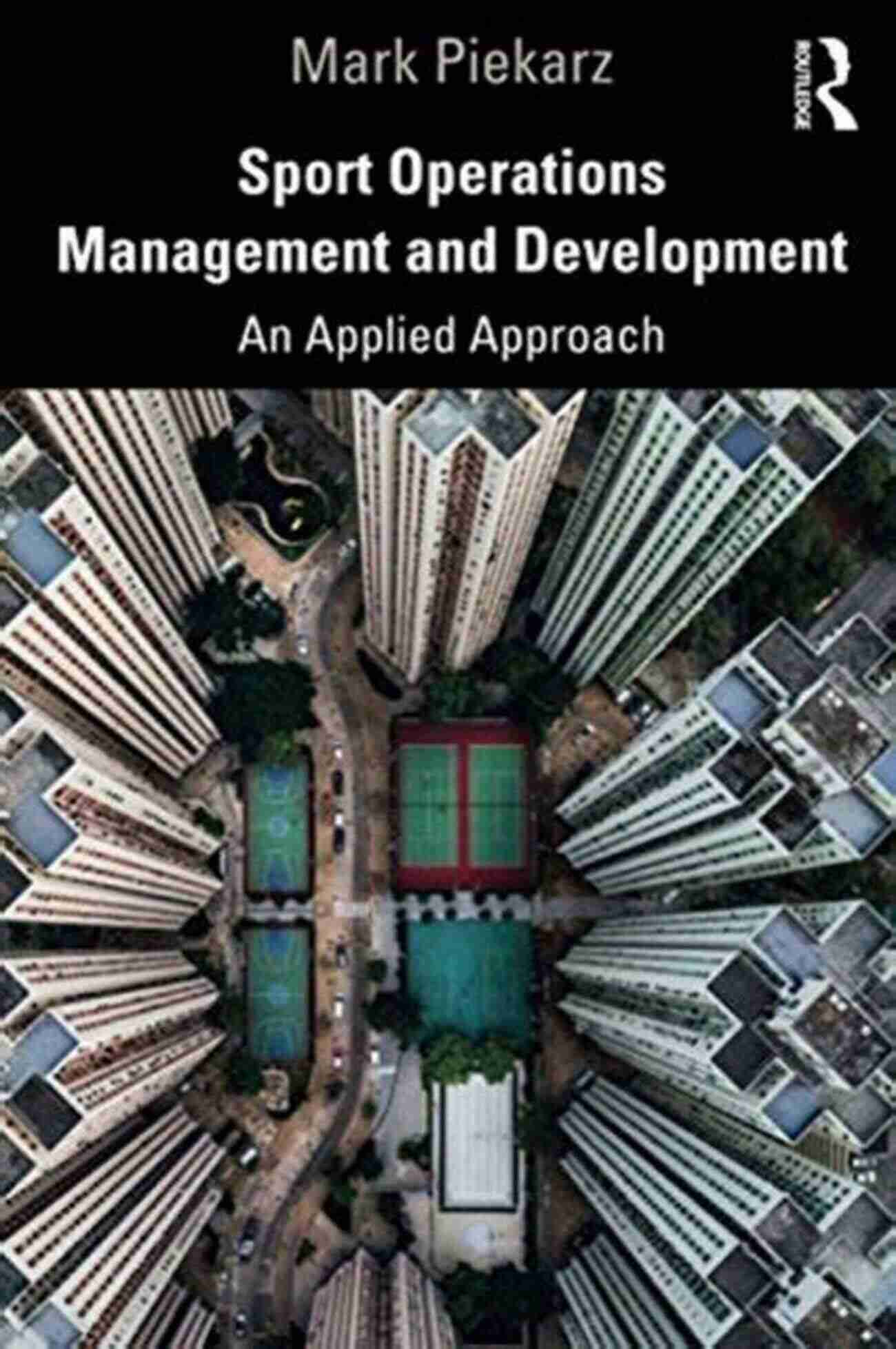 Sport Operations Management And Development Sport Operations Management And Development: An Applied Approach