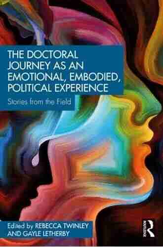 The Doctoral Journey as an Emotional Embodied Political Experience: Stories from the Field