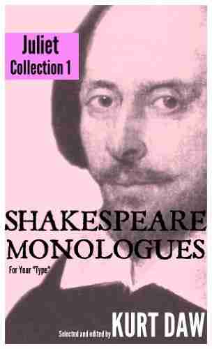 10 Terrific Shakespeare Monologues for Young Women: The Juliet Collection Vol 1 (Shakespeare Monologues for your type 2)