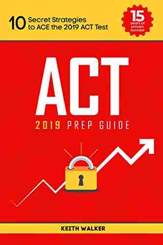 2019 ACT Prep 10 ways to ACE the ACT: Score your best with these proven tips and strategies The will help you RAISE your score to the HIGHEST