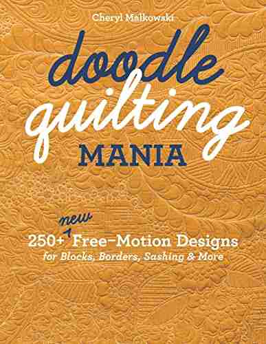 Doodle Quilting Mania: 250+ New Free Motion Designs For Blocks Borders Sashing More