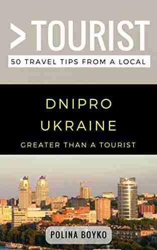 Greater than a Tourist Dnipro Ukraine: 50 Travel Tips from a Local (Greater Than a Tourist Ukraine)