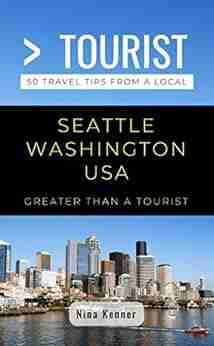 Greater Than a Tourist Seattle Washington USA: 50 Travel Tips from a Local (Greater Than a Tourist Washington)