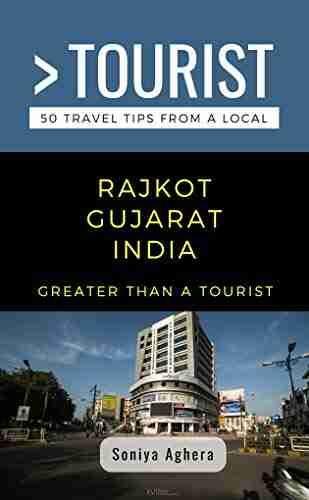 GREATER THAN A TOURIST RAJKOT GUJARAT INDIA: 50 Travel Tips From A Local