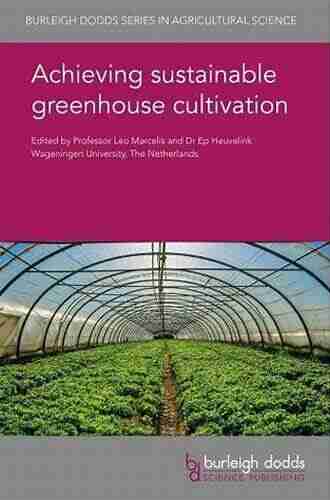 Achieving sustainable greenhouse cultivation (Burleigh Dodds in Agricultural Science 63)