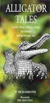 Alligator Tales: And Crocodiles Too