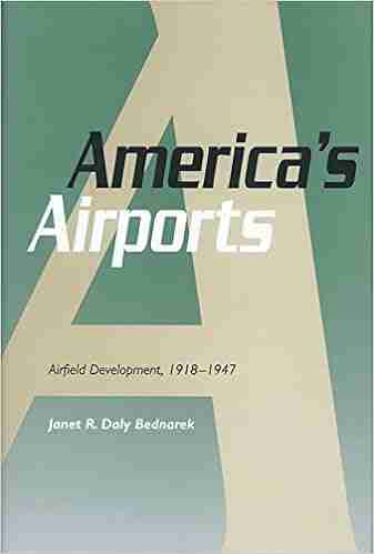 America s Airports: Airfield Development 1918 1947 (Centennial of Flight 1)