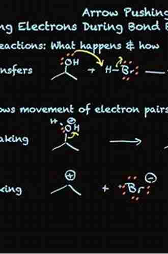 Arrow Pushing in Organic Chemistry: An Easy Approach to Understanding Reaction Mechanisms