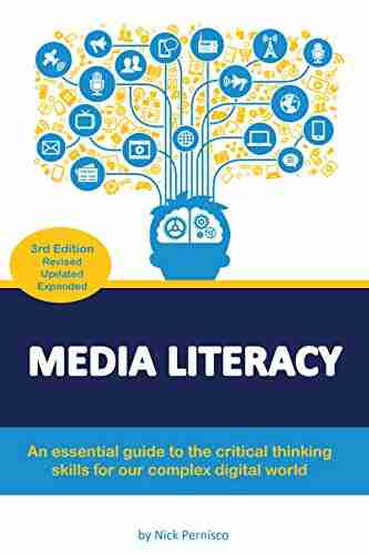 Media Literacy: An Essential Guide To Critical Thinking Skills For Our Complex Digital World