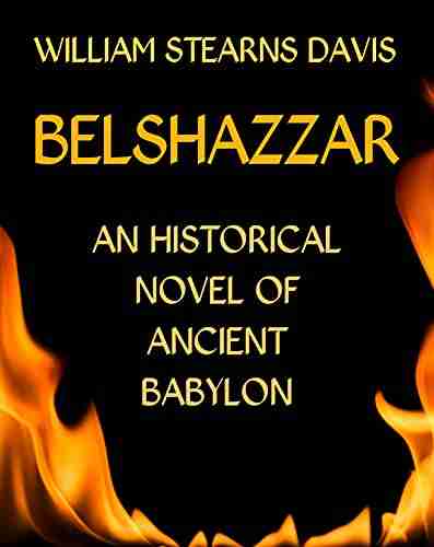 Belshazzar: An Historical Novel Of Ancient Babylon (Leminous Historical Fiction)