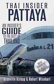 Thai Insider: Pattaya: An Insider S Guide To The Best Of Thailand