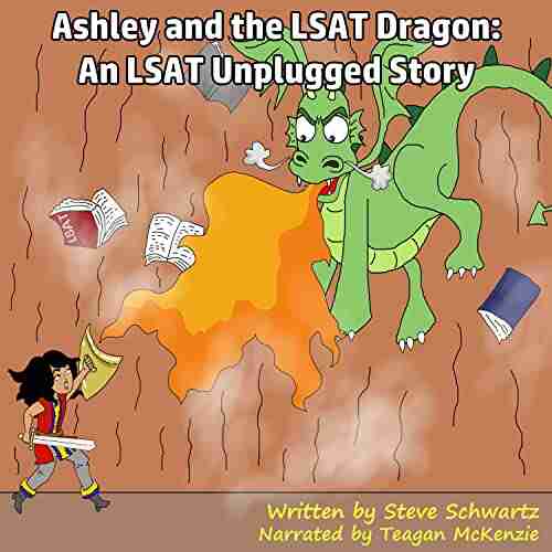 Ashley and the LSAT Dragon: An LSAT Unplugged Story (Ashley s LSAT Journey 1)