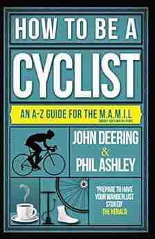 How to Be a Cyclist: An A Z Guide for the M A M I L