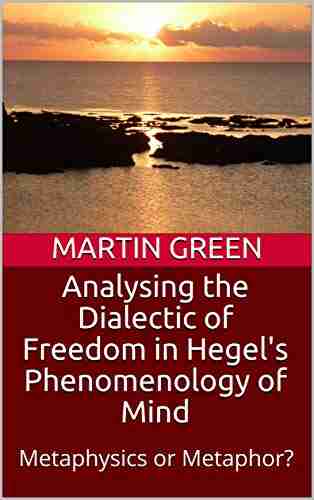 Analysing the Dialectic of Freedom in Hegel s Phenomenology of Mind: Metaphysics or Metaphor?