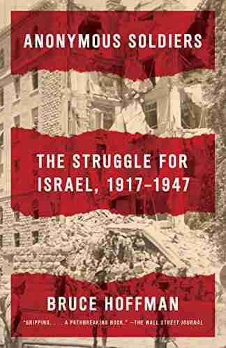 Anonymous Soldiers: The Struggle For Israel 1917 1947