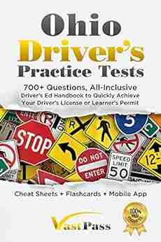 Ohio Driver S Practice Tests: 700+ Questions All Inclusive Driver S Ed Handbook To Quickly Achieve Your Driver S License Or Learner S Permit (Cheat Sheets + Digital Flashcards + Mobile App)