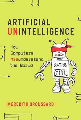 Artificial Unintelligence: How Computers Misunderstand The World