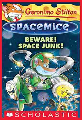 Beware Space Junk (Geronimo Stilton Spacemice #7)