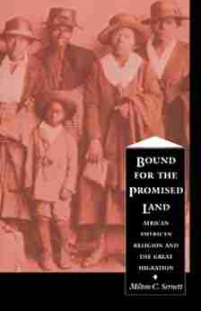 Bound For the Promised Land: African American Religion and the Great Migration (The C Eric Lincoln on the Black Experience)