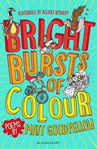 Bright Bursts of Colour Matt Goodfellow