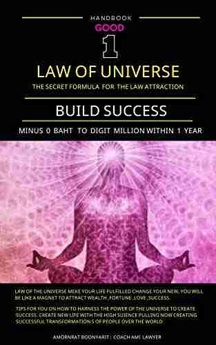 Handbook for 1st Good Law of the Universe : The Secret Formula for the Law of Attraction: Build Success and Go from 0 to Million Baht within 1 Year: Make life changes from your subconscious mind