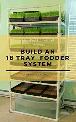 Build an 18 Tray Fodder System (Half Pint Homestead Plans and Instructions 4)